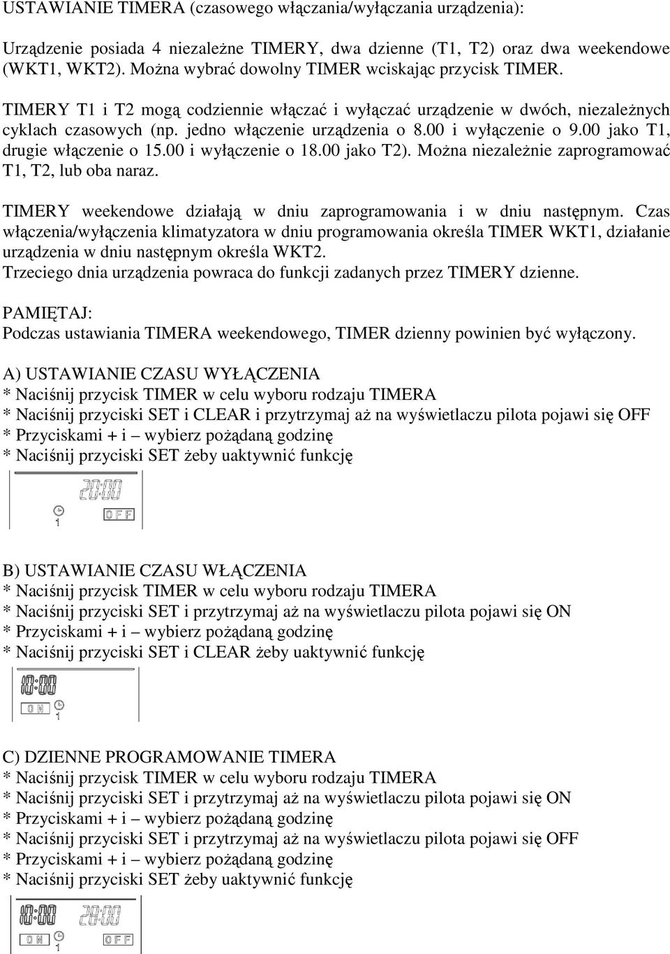 00 i wyłączenie o 9.00 jako T1, drugie włączenie o 15.00 i wyłączenie o 18.00 jako T2). Można niezależnie zaprogramować T1, T2, lub oba naraz.