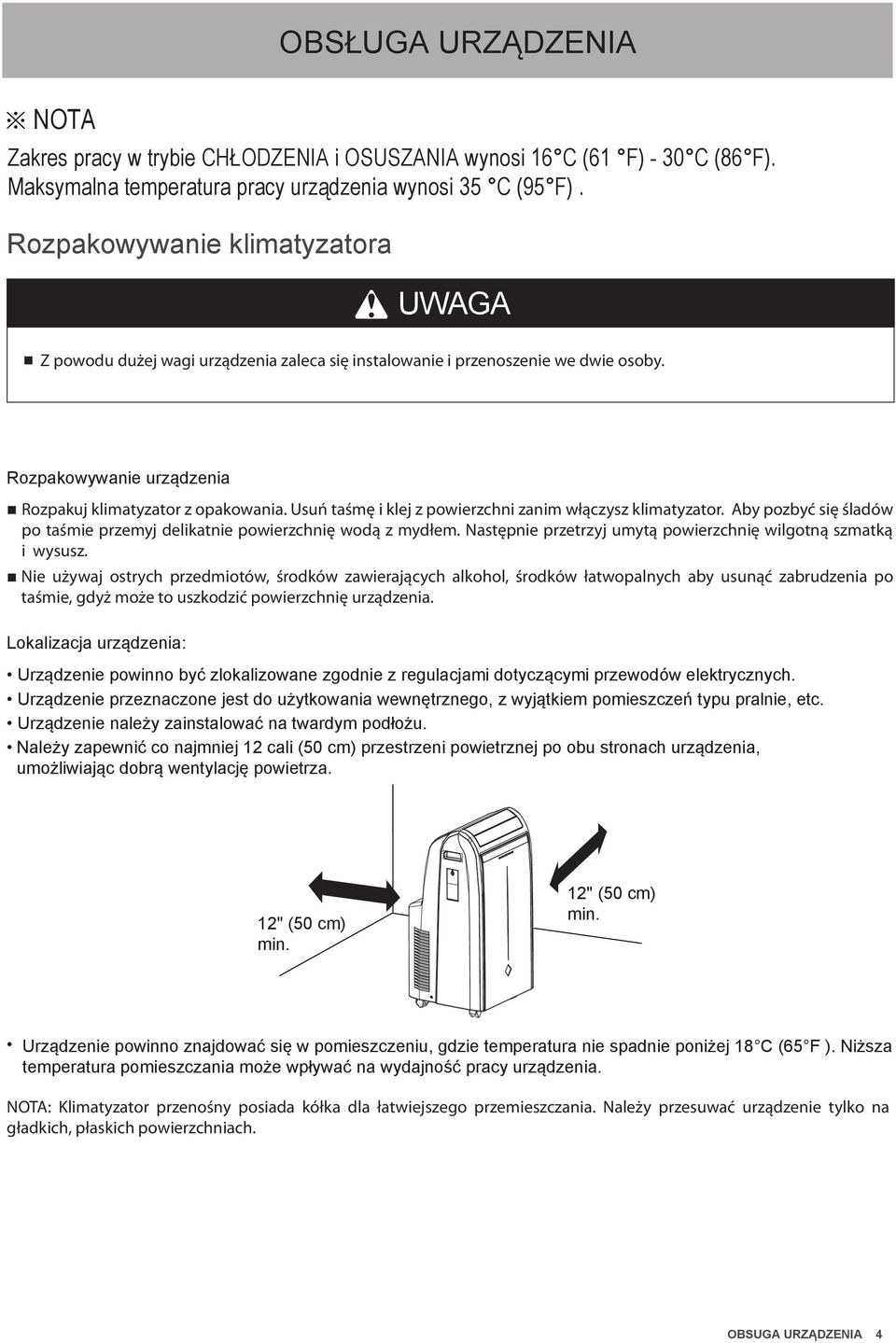 Usuń taśmę i klej z powierzchni zanim włączysz klimatyzator. Aby pozbyć się śladów po taśmie przemyj delikatnie powierzchnię wodą z mydłem.