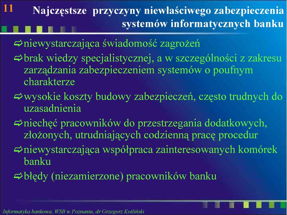 budowy zabezpieczeń, często trudnych do uzasadnienia niechęć pracowników do przestrzegania dodatkowych, złożonych,