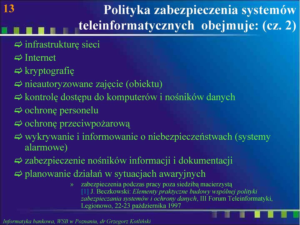 przeciwpożarową wykrywanie i informowanie o niebezpieczeństwach (systemy alarmowe) zabezpieczenie nośników informacji i dokumentacji planowanie działań w