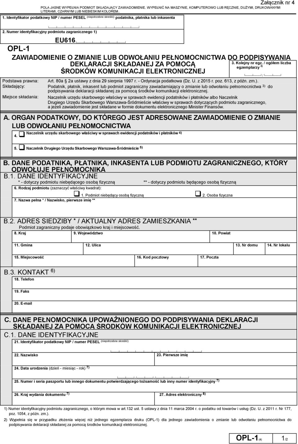Numer identyfikacyjny podmiotu zagranicznego 1) OPL-1 EU616 ZAWIADOMIENIE O ZMIANIE LUB ODWOŁANIU PEŁNOMOCNICTWA DO PODPISYWANIA 3. Kolejny nr egz.