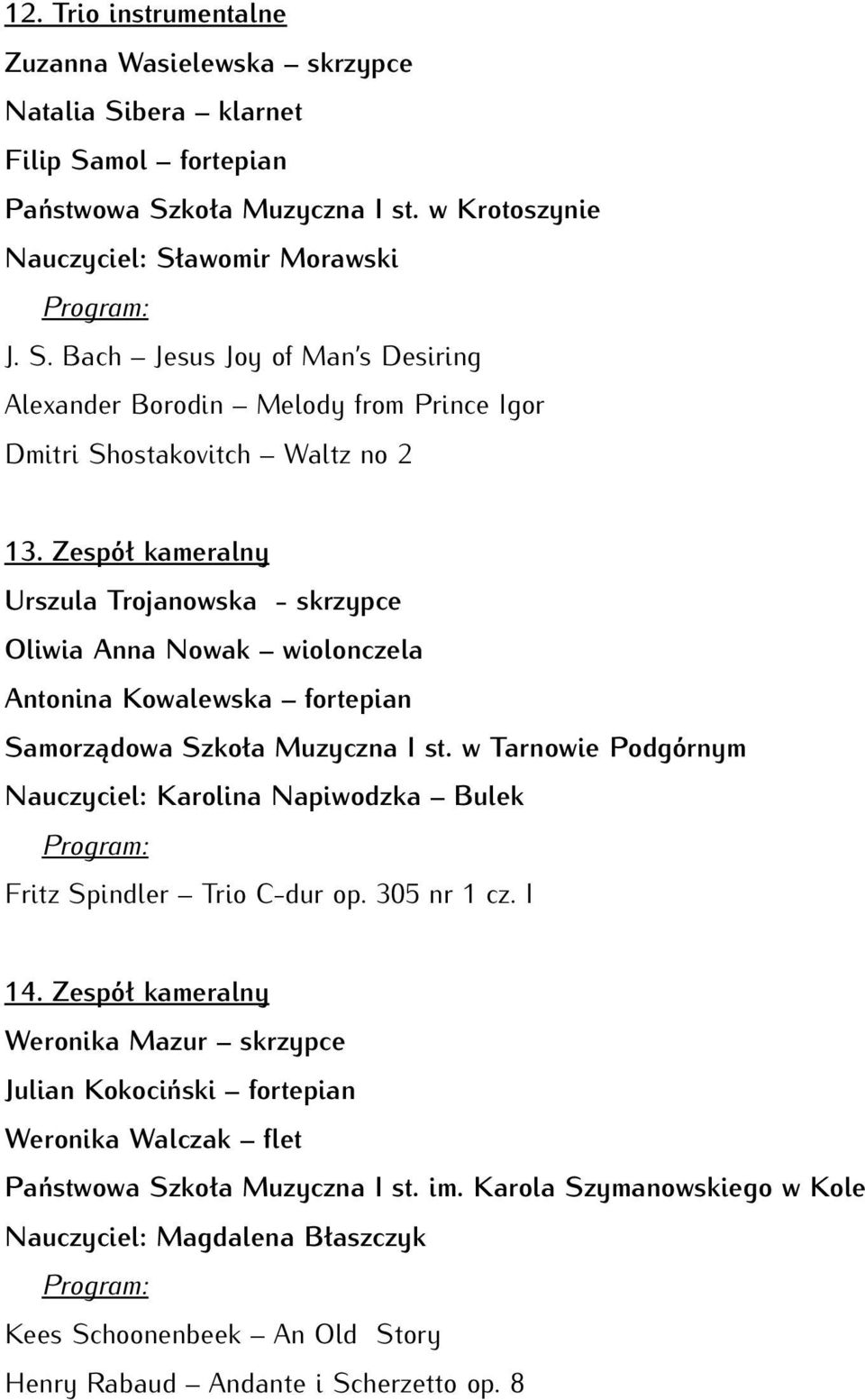 w Tarnowie Podgórnym Nauczyciel: Karolina Napiwodzka Bulek Fritz Spindler Trio C-dur op. 305 nr 1 cz. I 14.