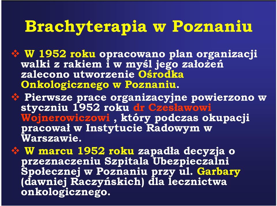 Pierwsze prace organizacyjne powierzono w styczniu 1952 roku dr Czesławowi Wojnerowiczowi, który podczas okupacji