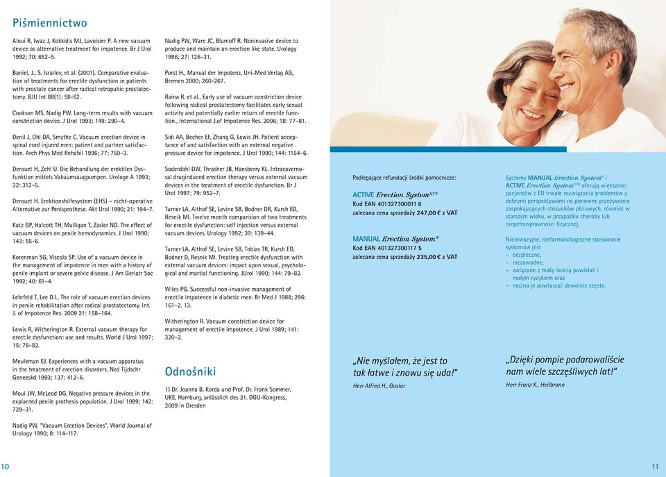 Comparative evaluation of treatments for erectile dysfunction in patients with prostate cancer after radical retropubic prostatectomy. BJU Int 88(1): 58-62. Cookson MS, Nadig PW.