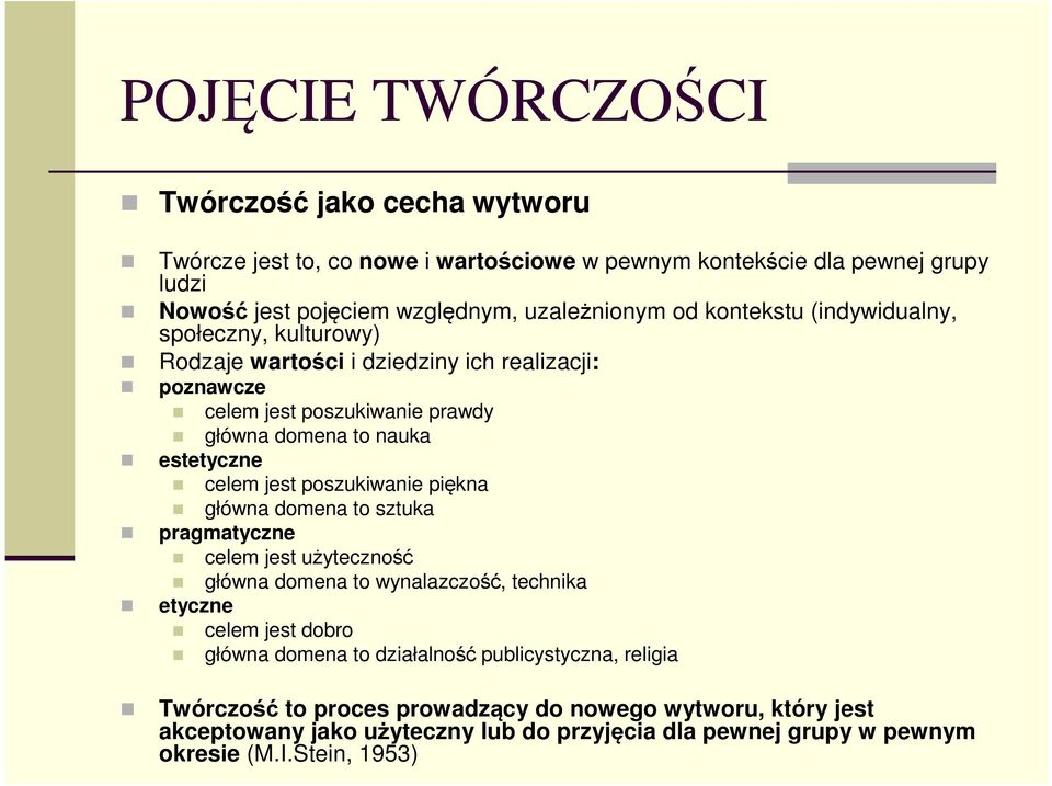 poszukiwanie piękna główna domena to sztuka pragmatyczne celem jest użyteczność główna domena to wynalazczość, technika etyczne celem jest dobro główna domena to działalność