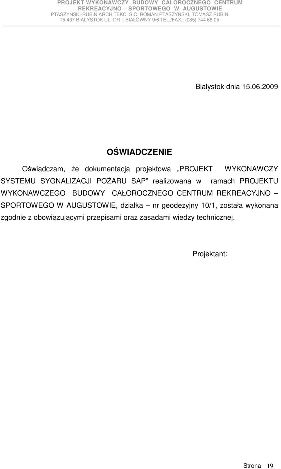 SYGNALIZACJI POśARU SAP realizowana w ramach PROJEKTU WYKONAWCZEGO BUDOWY CAŁOROCZNEGO