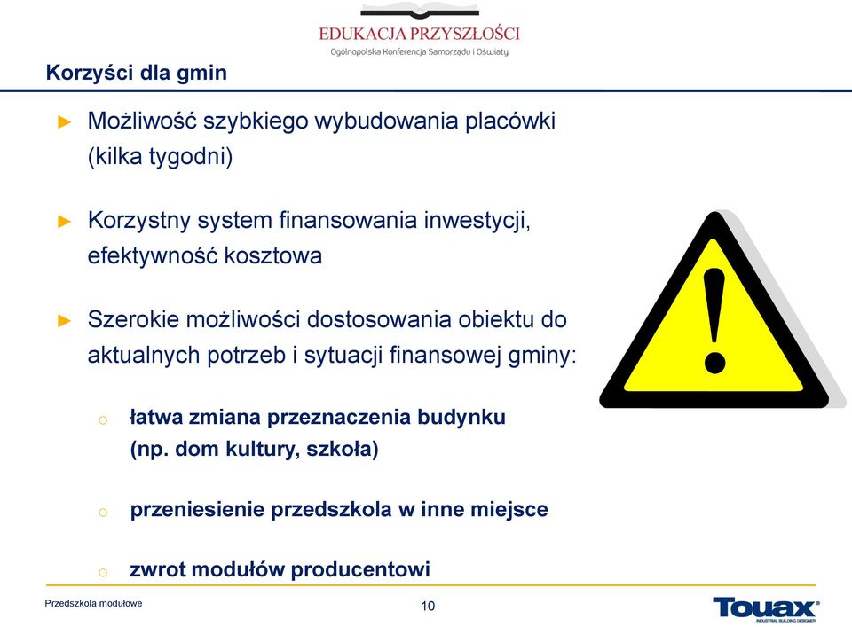 aktualnych potrzeb i sytuacji finansowej gminy: o łatwa zmiana przeznaczenia budynku (np.