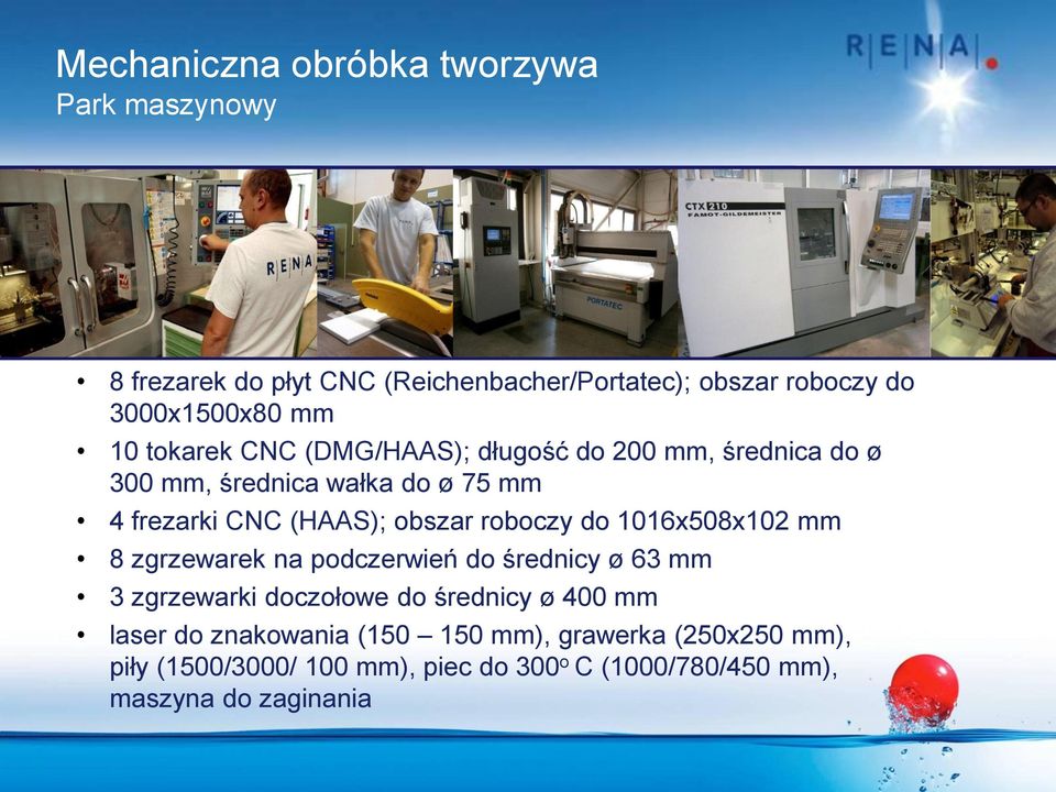 roboczy do 1016x508x102 mm 8 zgrzewarek na podczerwień do średnicy ø 63 mm 3 zgrzewarki doczołowe do średnicy ø 400 mm laser