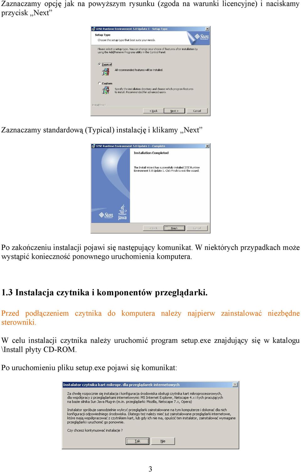 3 Instalacja czytnika i komponentów przeglądarki. Przed podłączeniem czytnika do komputera należy najpierw zainstalować niezbędne sterowniki.