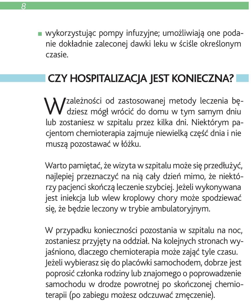 Niektórym pacjentom chemioterapia zajmuje niewielką część dnia i nie muszą pozostawać w łóżku.