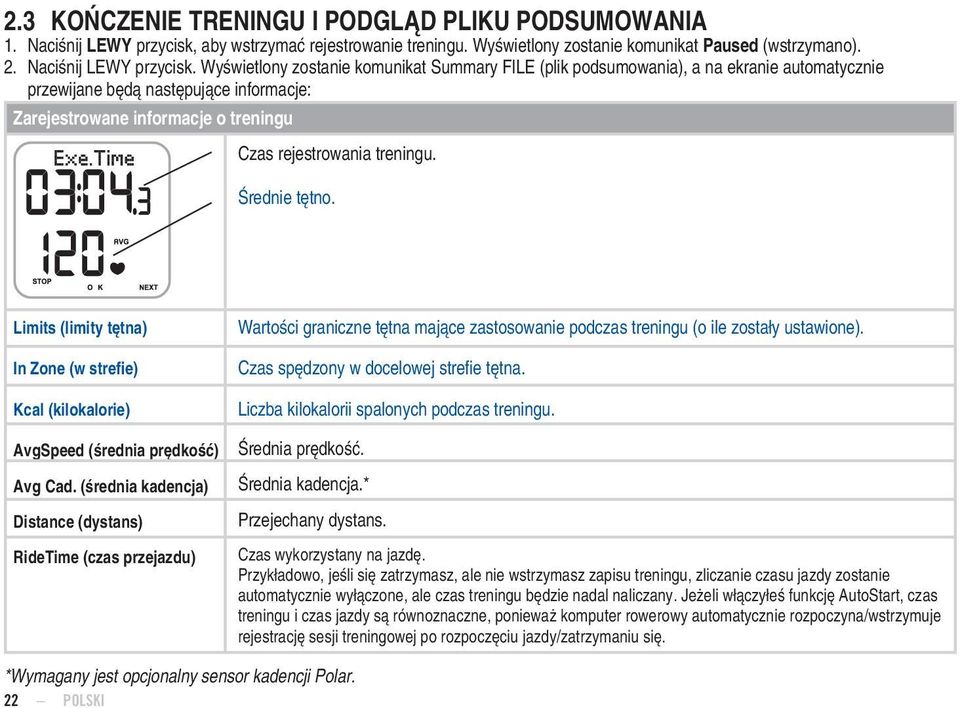 Wyświetlony zostanie komunikat Summary FILE (plik podsumowania), a na ekranie automatycznie przewijane będą następujące informacje: Zarejestrowane informacje o treningu Czas rejestrowania treningu.