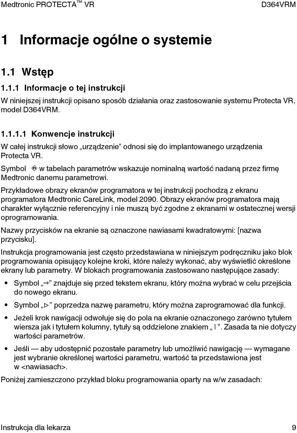 Przykładowe obrazy ekranów programatora w tej instrukcji pochodzą z ekranu programatora Medtronic CareLink, model 2090.