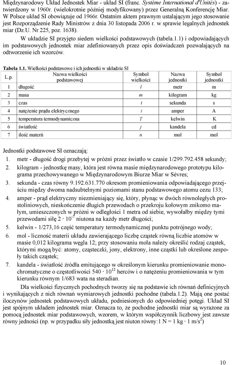 Nr 5, poz. 638). W układzie SI przyjęto siedem wielkości podstawowych (tabela.
