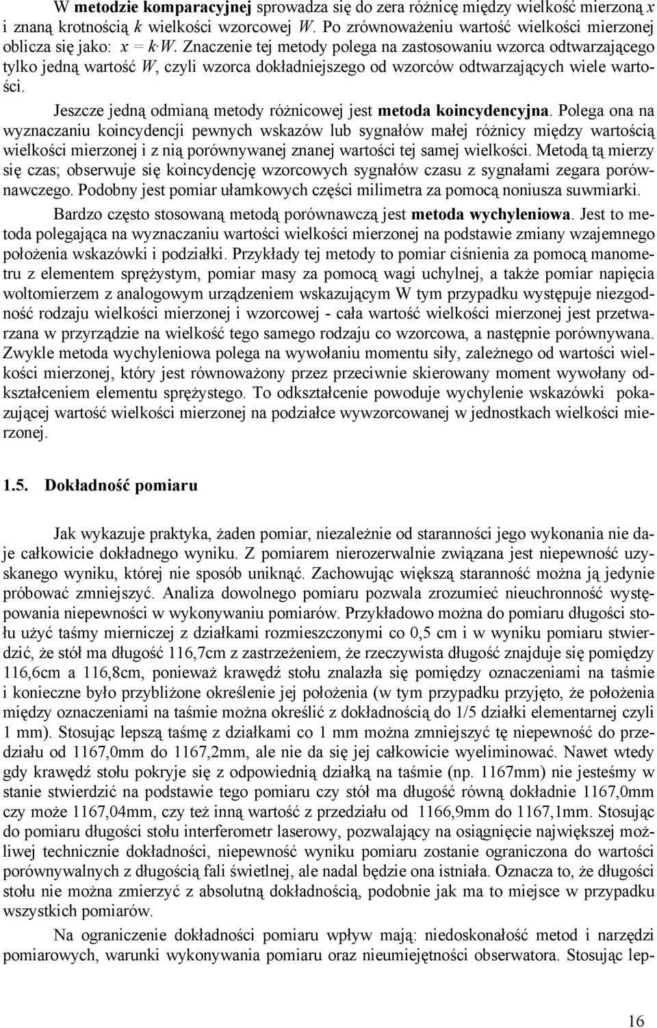 Jeszcze jedną odmianą metody różnicowej jest metoda koincydencyjna.