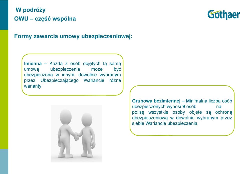tą samą umową ubezpieczenia może być ubezpieczona w innym, dowolnie wybranym przez Ubezpieczającego Wariancie