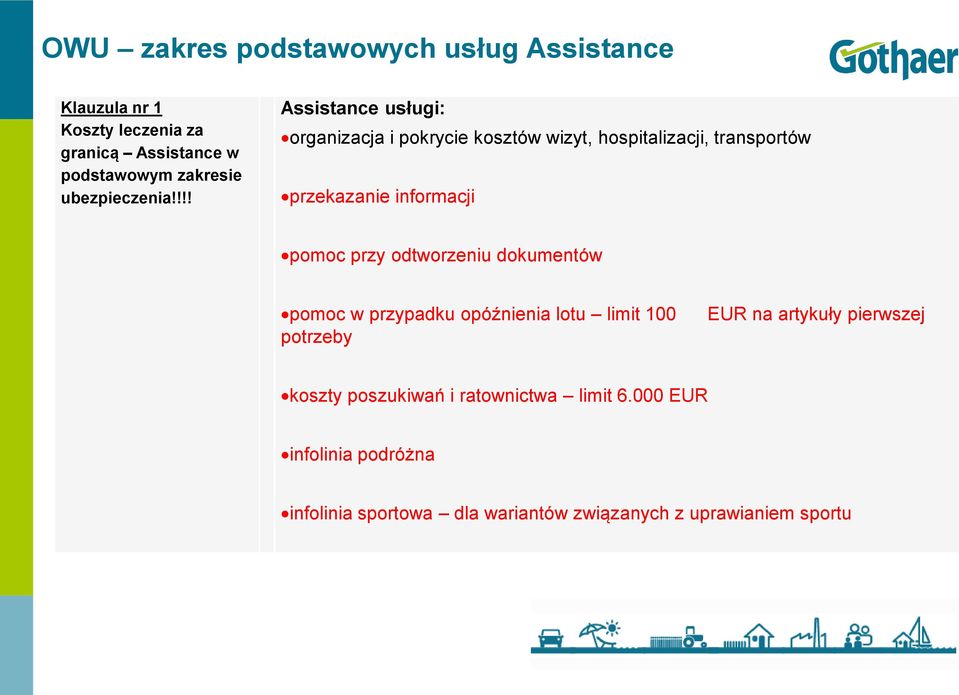 !!! Assistance usługi: organizacja i pokrycie kosztów wizyt, hospitalizacji, transportów przekazanie informacji pomoc