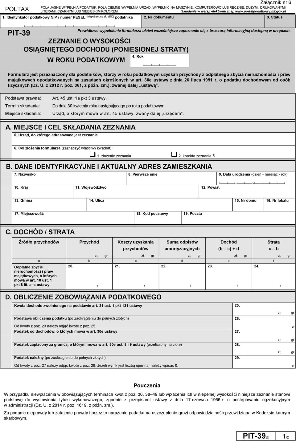 Status PIT-39 Prawidłowe wypełnienie formularza ułatwi wcześniejsze zapoznanie się z broszurą informacyjną dostępną w urzędach.