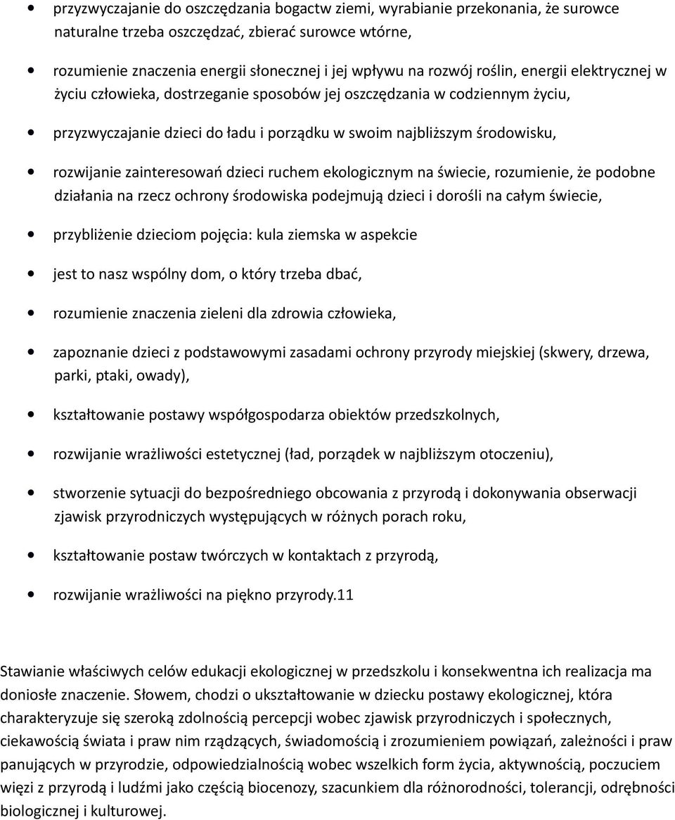 zainteresowań dzieci ruchem ekologicznym na świecie, rozumienie, że podobne działania na rzecz ochrony środowiska podejmują dzieci i dorośli na całym świecie, przybliżenie dzieciom pojęcia: kula
