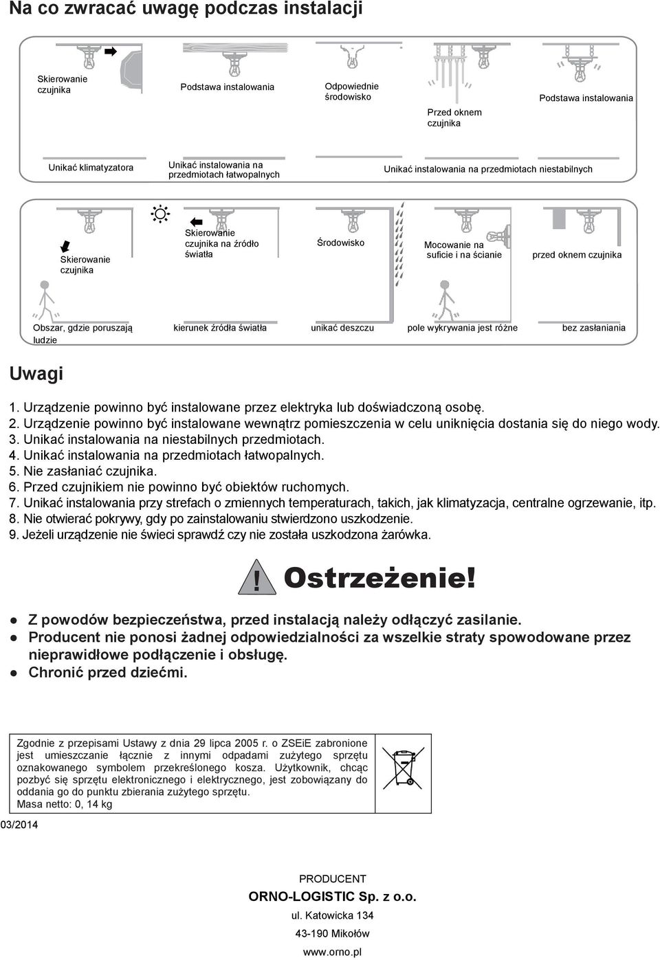 czujnika Obszar, gdzie poruszają kierunek źródła światła unikać deszczu pole wykrywania jest różne bez zasłaniania ludzie Uwagi 1.
