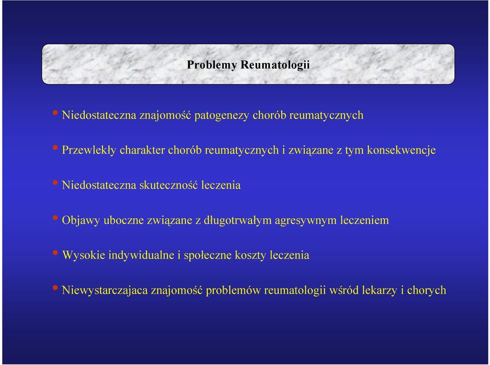leczenia Objawy uboczne związane z długotrwałym agresywnym leczeniem Wysokie indywidualne i