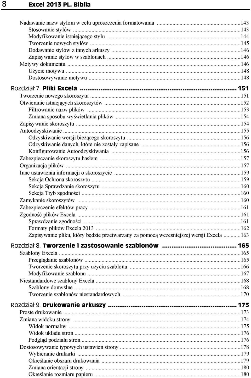 .. 151 Tworzenie nowego skoroszytu...151 Otwieranie istniejących skoroszytów...152 Filtrowanie nazw plików...153 Zmiana sposobu wyświetlania plików...154 Zapisywanie skoroszytu...154 Autoodzyskiwanie.