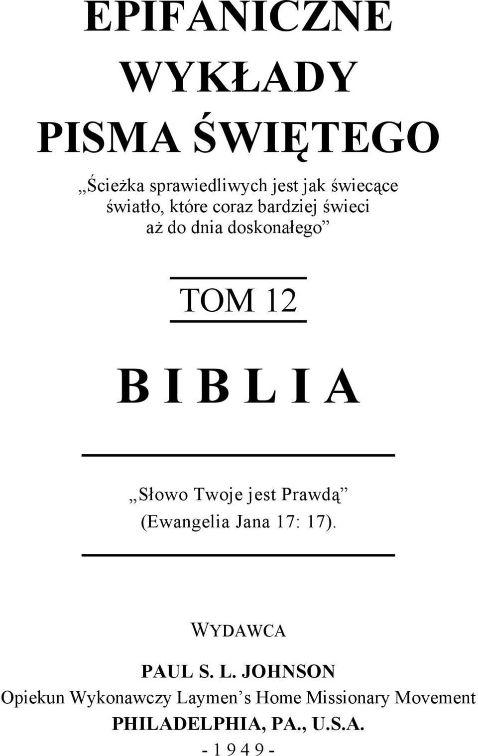 Słowo Twoje jest Prawdą (Ewangelia Jana 17: 17). WYDAWCA PAUL S. L.