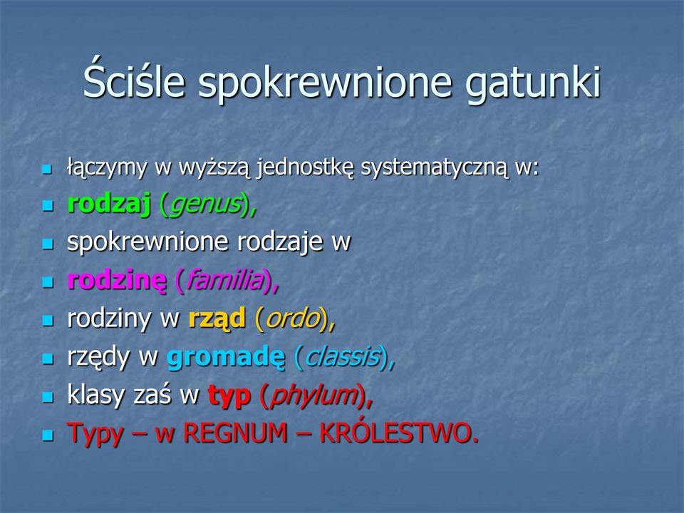 rodzinę (familia), rodziny w rząd (ordo), rzędy w gromadę