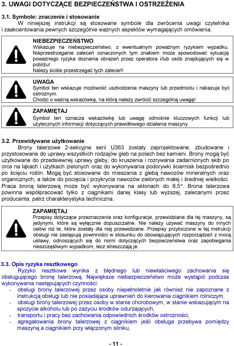 NIEBEZPIECZEŃSTWO Wskazuje na niebezpieczeństwo, z ewentualnym poważnym ryzykiem wypadku.