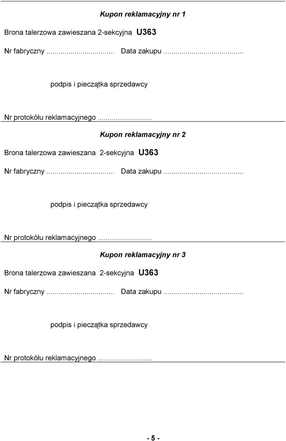 .. Kupon reklamacyjny nr 2 Brona talerzowa zawieszana 2-sekcyjna U363 Nr fabryczny... Data zakupu.