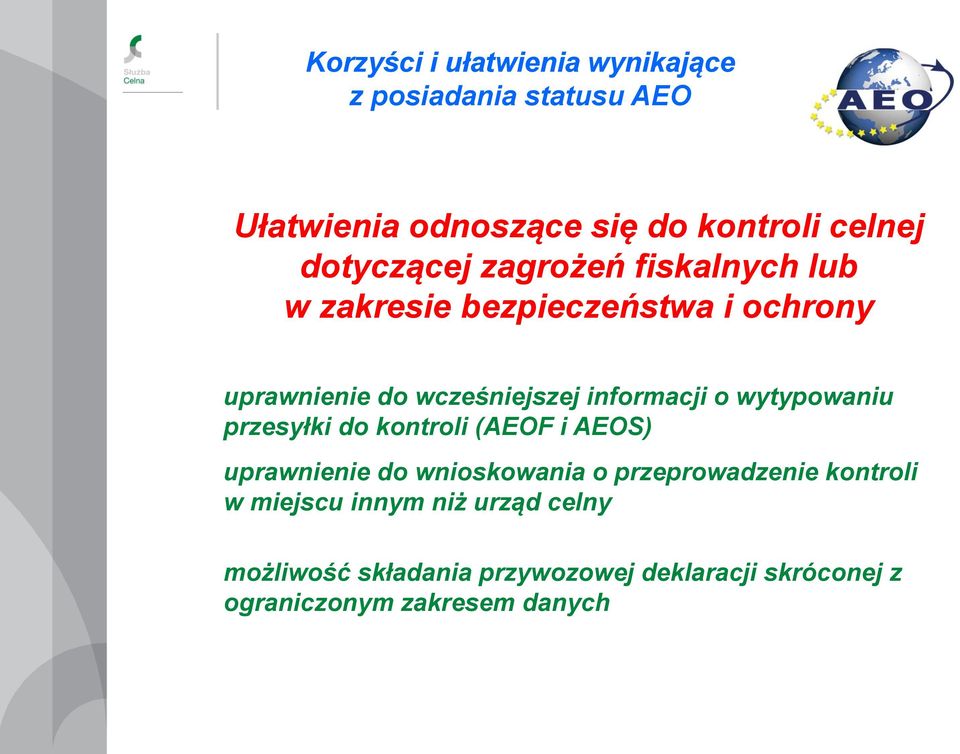 informacji o wytypowaniu przesyłki do kontroli (AEOF i AEOS) uprawnienie do wnioskowania o przeprowadzenie