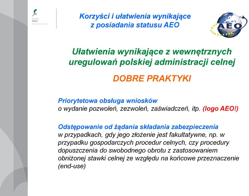 ) Odstępowanie od żądania składania zabezpieczenia w przypadkach, gdy jego złożenie jest fakultatywne, np.