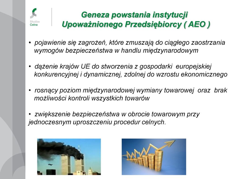 konkurencyjnej i dynamicznej, zdolnej do wzrostu ekonomicznego rosnący poziom międzynarodowej wymiany towarowej oraz brak