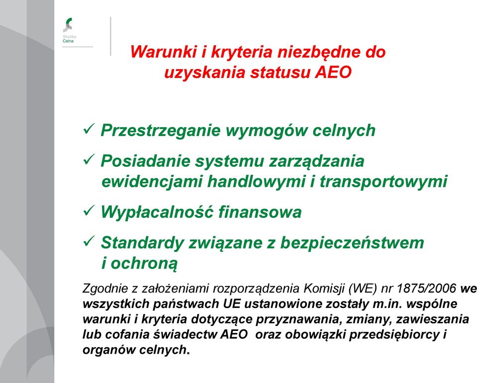 założeniami rozporządzenia Komisji (WE) nr 1875/2006 we wszystkich państwach UE ustanowione zostały m.in.