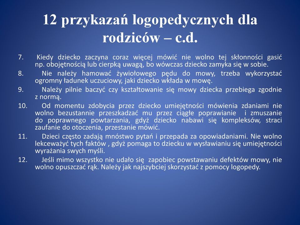 Należy pilnie baczyć czy kształtowanie się mowy dziecka przebiega zgodnie z normą. 10.
