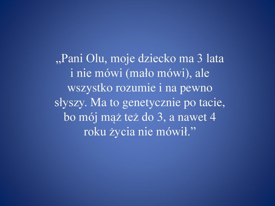słyszy.
