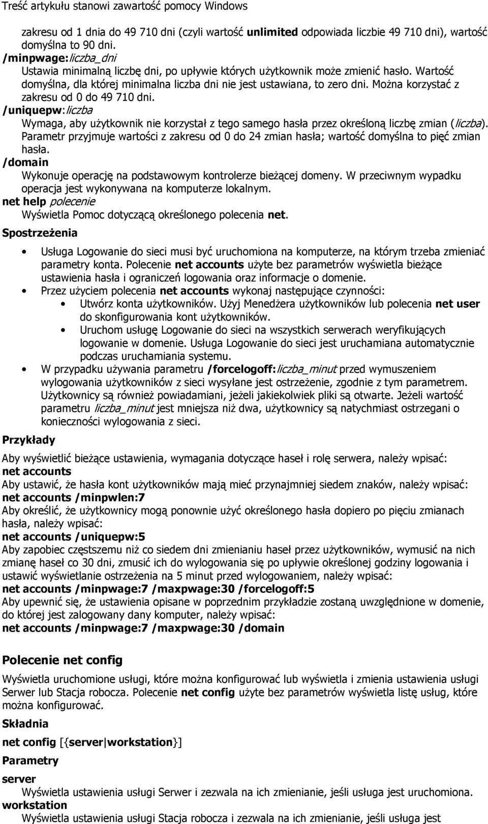 MoŜna korzystać z zakresu od 0 do 49 710 dni. /uniquepw:liczba Wymaga, aby uŝytkownik nie korzystał z tego samego hasła przez określoną liczbę zmian (liczba).