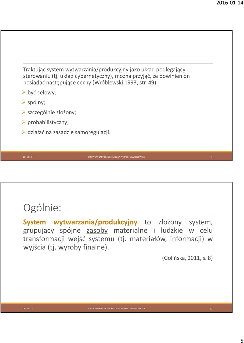49): być celowy; spójny; szczególnie złożony; probabilistyczny; działać na zasadzie samoregulacji. 2016-01-14 KINSW WYKŁADY DR INŻ.