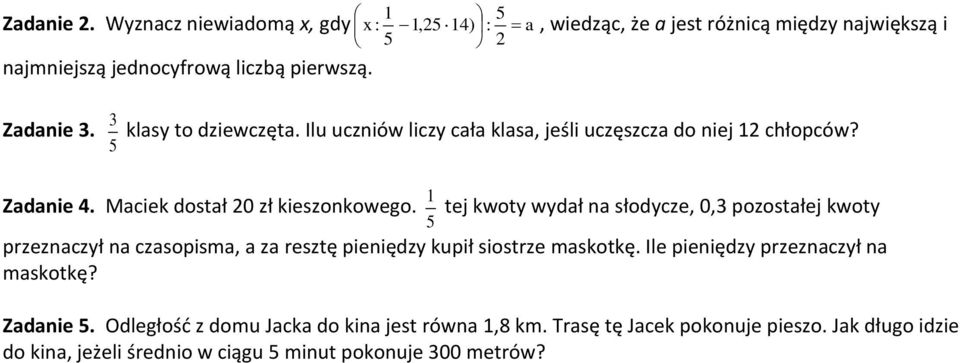 tej kwoty wydał na słodycze, 0, pozostałej kwoty przeznaczył na czasopisma, a za resztę pieniędzy kupił siostrze maskotkę.