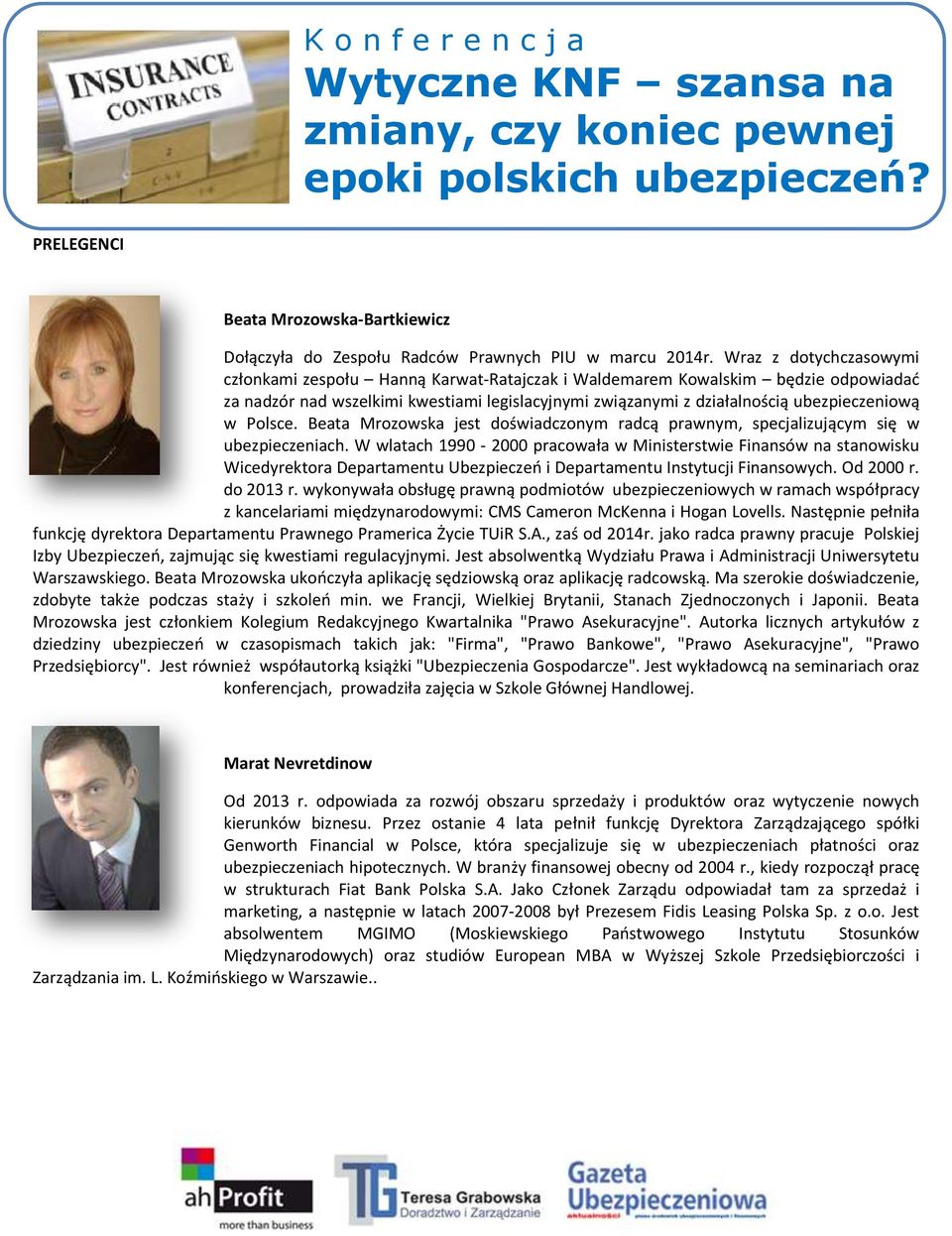 Polsce. Beata Mrozowska jest doświadczonym radcą prawnym, specjalizującym się w ubezpieczeniach.