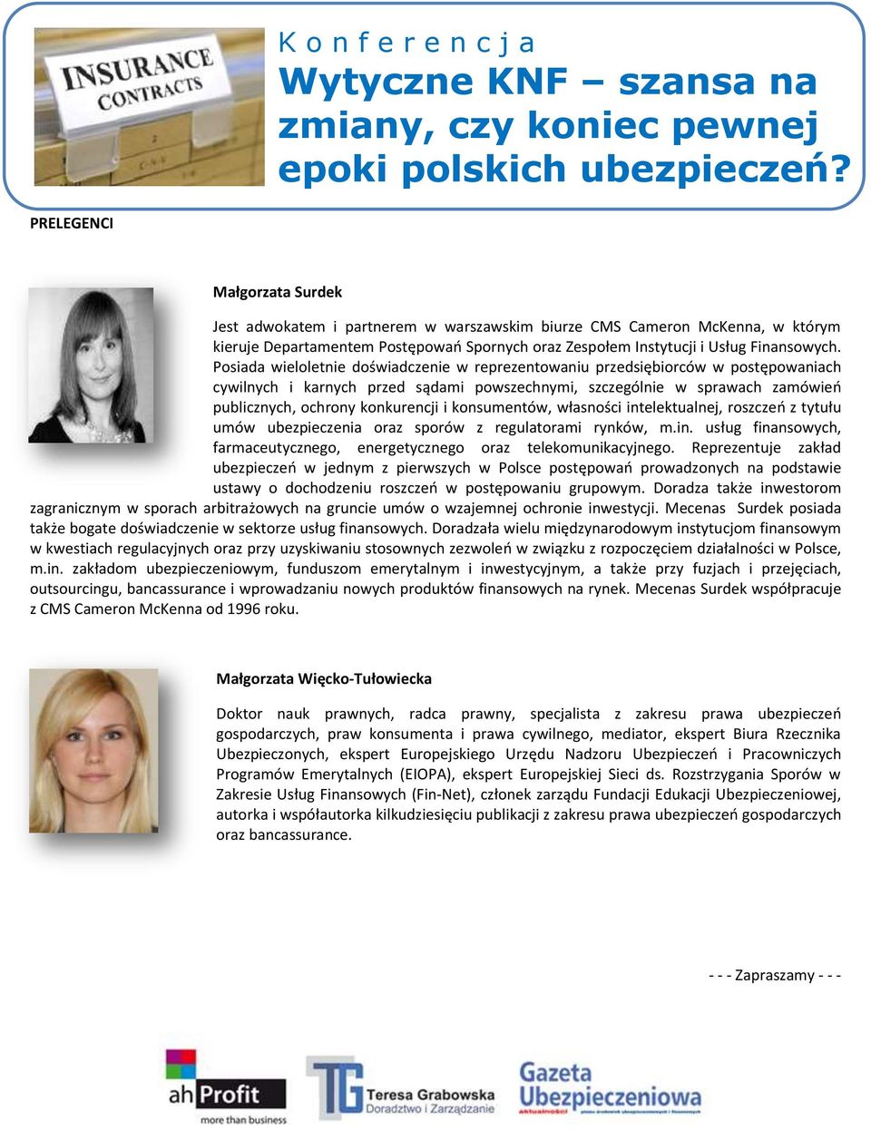 konsumentów, własności intelektualnej, roszczeń z tytułu umów ubezpieczenia oraz sporów z regulatorami rynków, m.in. usług finansowych, farmaceutycznego, energetycznego oraz telekomunikacyjnego.