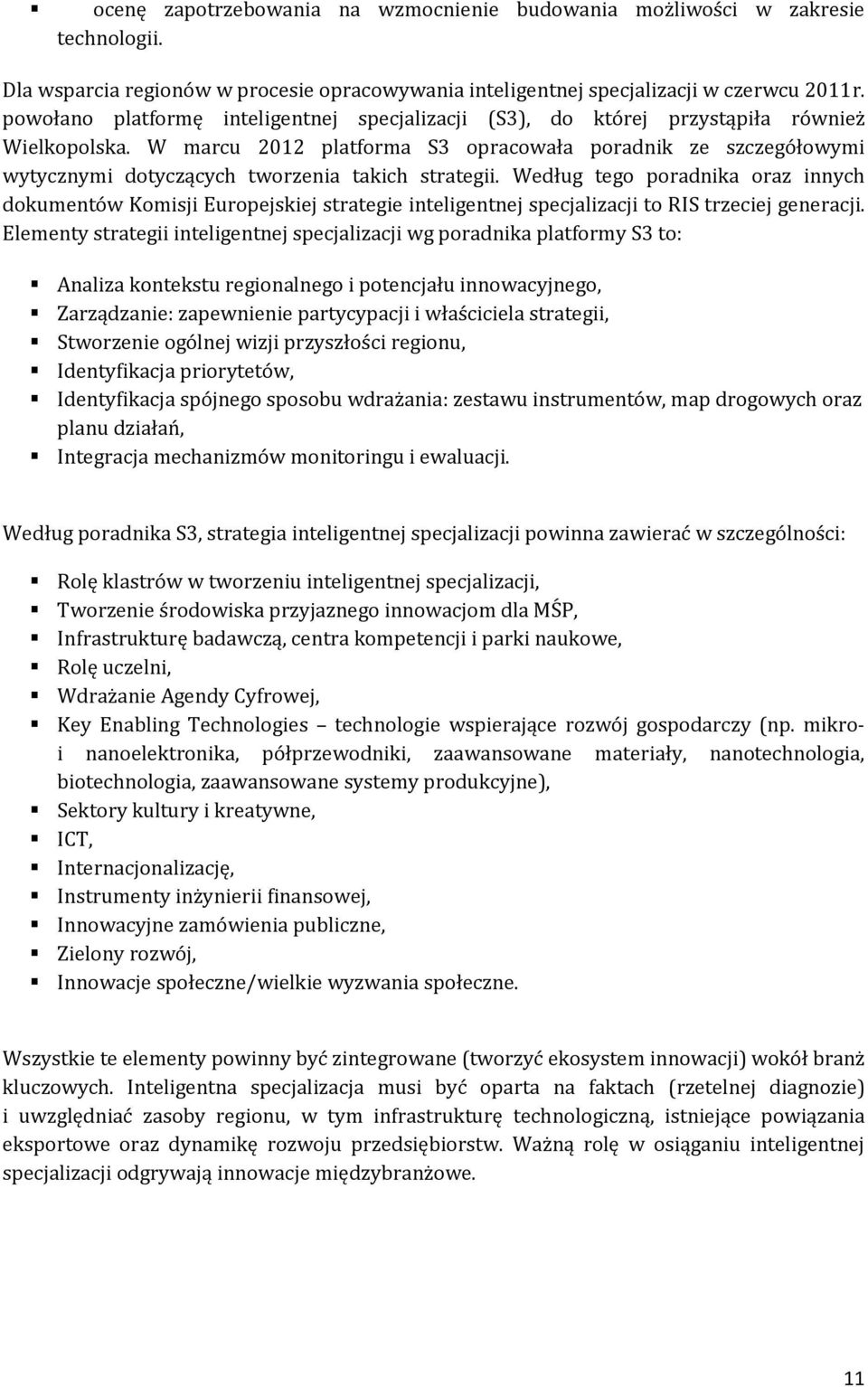 W marcu 2012 platforma S3 opracowała poradnik ze szczegółowymi wytycznymi dotyczących tworzenia takich strategii.