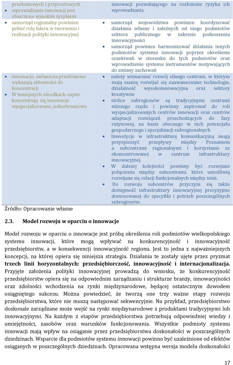 ryzyka ich wprowadzania samorząd województwa powinien koordynować działania własne i zależnych od niego podmiotów sektora publicznego w zakresie podnoszenia innowacyjności samorząd powinien
