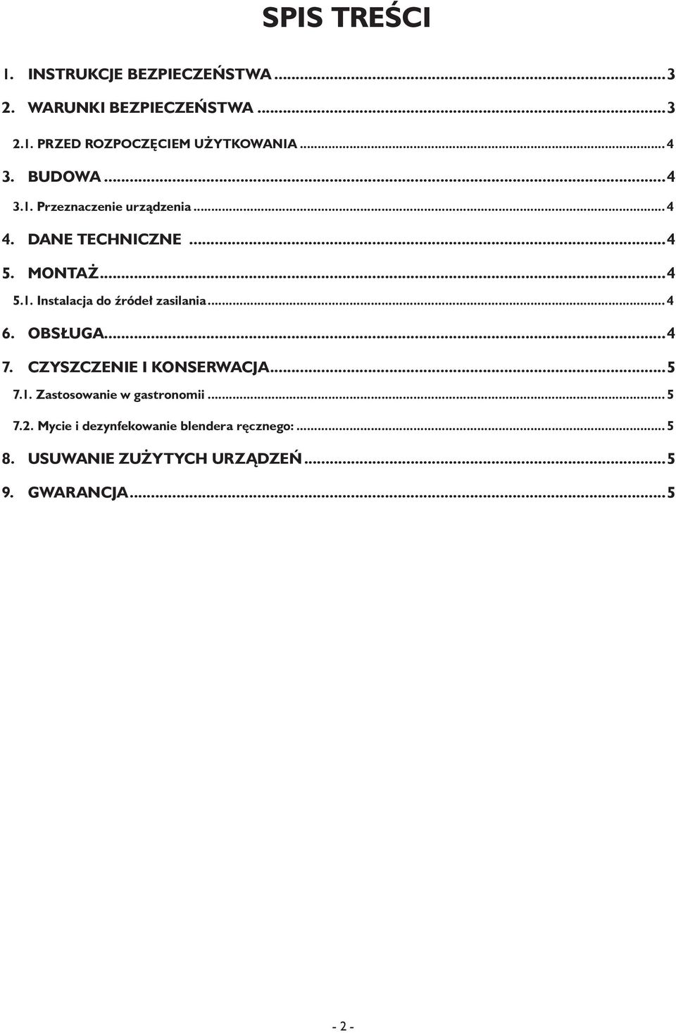 .. 4 6. Obsługa...4 7. Czyszczenie i konserwacja...5 7.1. Zastosowanie w gastronomii... 5 7.