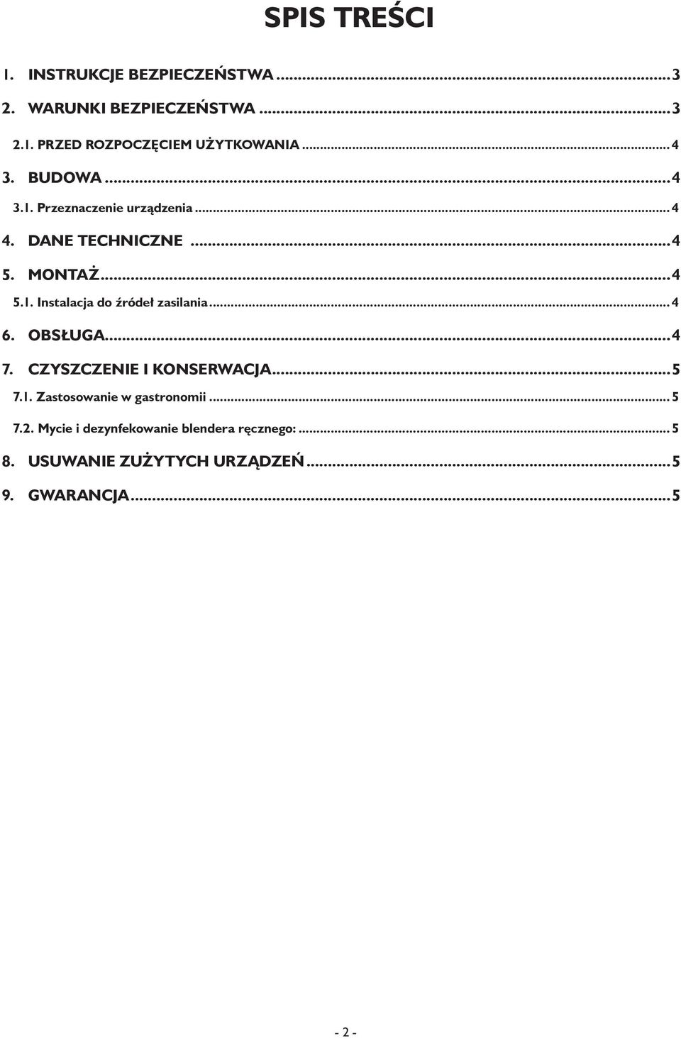 .. 4 6. Obsługa...4 7. Czyszczenie i konserwacja...5 7.1. Zastosowanie w gastronomii... 5 7.