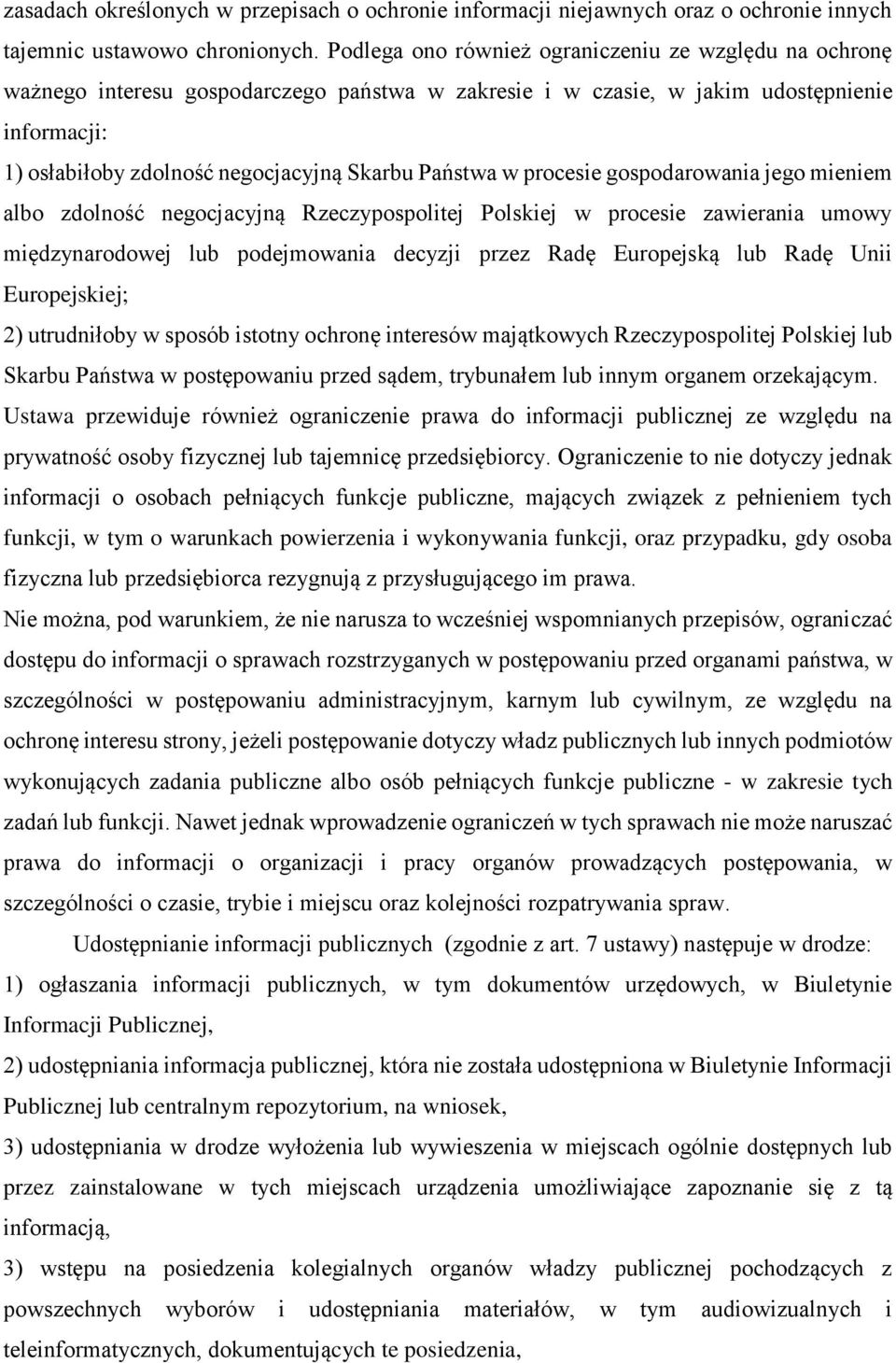 Państwa w procesie gospodarowania jego mieniem albo zdolność negocjacyjną Rzeczypospolitej Polskiej w procesie zawierania umowy międzynarodowej lub podejmowania decyzji przez Radę Europejską lub Radę