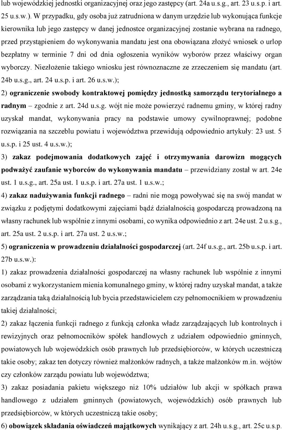 wykonywania mandatu jest ona obowiązana złożyć wniosek o urlop bezpłatny w terminie 7 dni od dnia ogłoszenia wyników wyborów przez właściwy organ wyborczy.