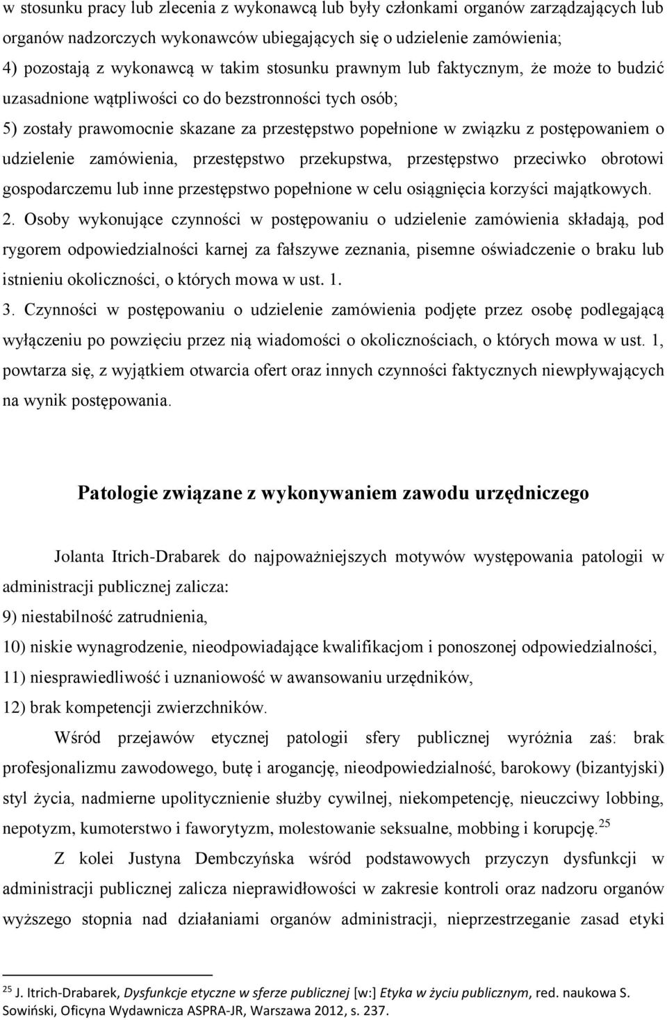 udzielenie zamówienia, przestępstwo przekupstwa, przestępstwo przeciwko obrotowi gospodarczemu lub inne przestępstwo popełnione w celu osiągnięcia korzyści majątkowych. 2.