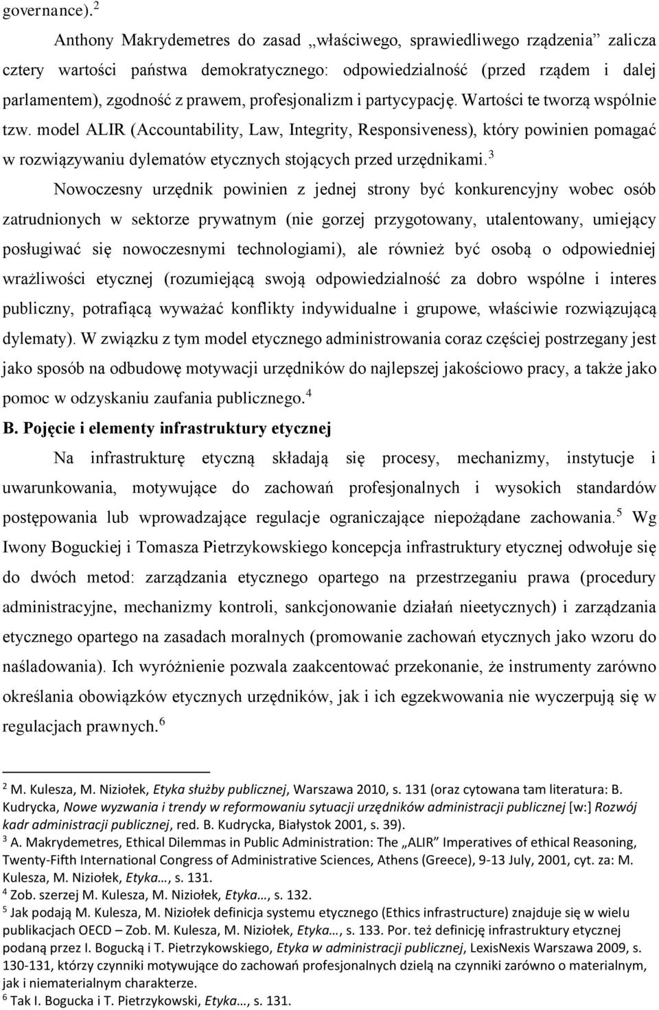 profesjonalizm i partycypację. Wartości te tworzą wspólnie tzw.