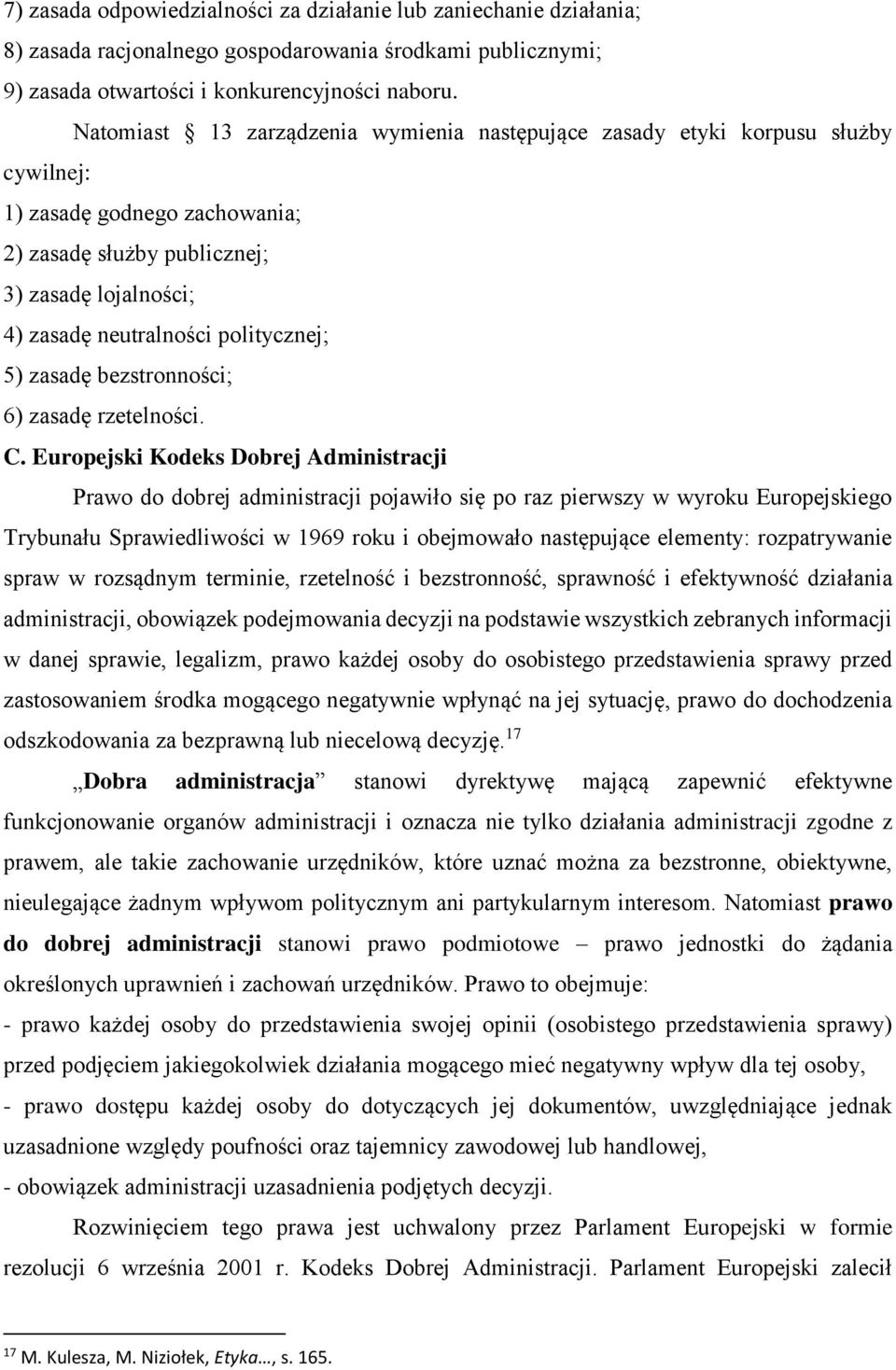 politycznej; 5) zasadę bezstronności; 6) zasadę rzetelności. C.