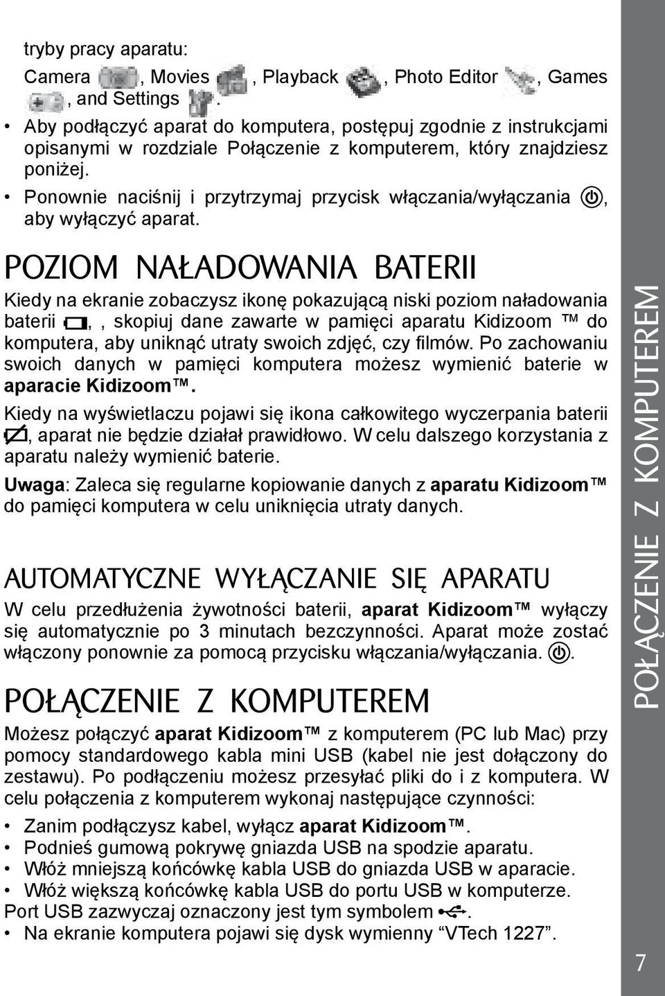 Ponownie naciśnij i przytrzymaj przycisk włączania/wyłączania, aby wyłączyć aparat.